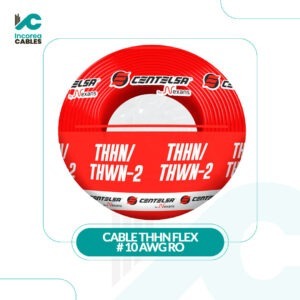CABLE THHN FLEX # 10 AWG RO CENTELSA